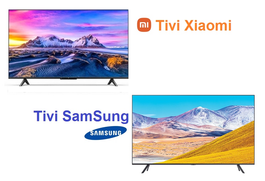 So sánh tivi Xiaomi và Samsung: Nên mua tivi Xiaomi hay SamSung