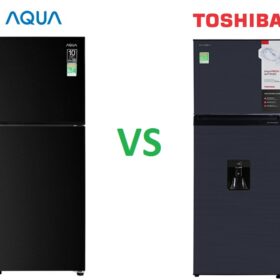 So sánh tủ lạnh Aqua và Toshiba: Nên chọn mua loại nào?