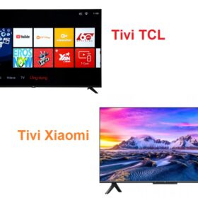 So sánh tivi TCL và Xiaomi: Nên chọn mua loại nào ?