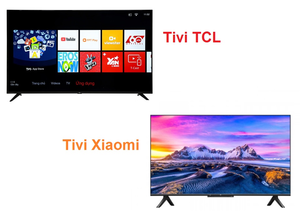 So sánh tivi TCL và Xiaomi, Nên mua tivi TCL hay Xiaomi ?