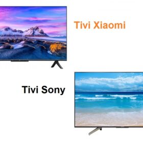 So sánh tivi Xiaomi và Sony: Nên chọn mua loại nào ?