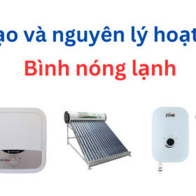 Cấu tạo & nguyên lý hoạt động của bình nóng lạnh