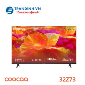 Google tivi Coocaa 32Z73 32 inch HD LED 3 32Z73