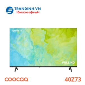 Tivi Coocaa 40Z73 Full HD 40 inch LED Google tivi 3 40Z73