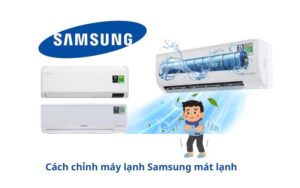 cach-chinh-may-lanh-samsung-mat-lanh
