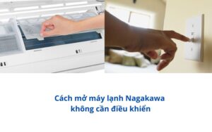 cach-mo-may-lanh-nagakawa-khong-can-dieu-khien