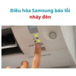 Cách khắc phục lỗi nháy đèn điều hòa Samsung không cần thợ