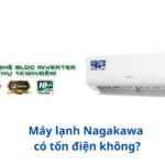 Máy lạnh Nagakawa có tốn điện không? Tiêu thụ chỉ 1 kWh/đêm