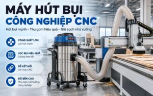 may-hut-bui-cong-nghiep-cnc